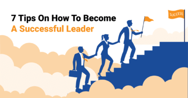 7 Tips On How To Become A Successful Leader