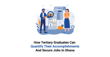 How Tertiary Graduates can Quantify Their Accomplishments and Secure Jobs in Ghana