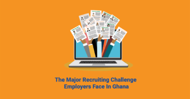 The Major Recruiting Challenge Employers Face In Ghana