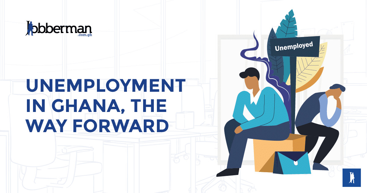 Unemployment in Ghana the way forward